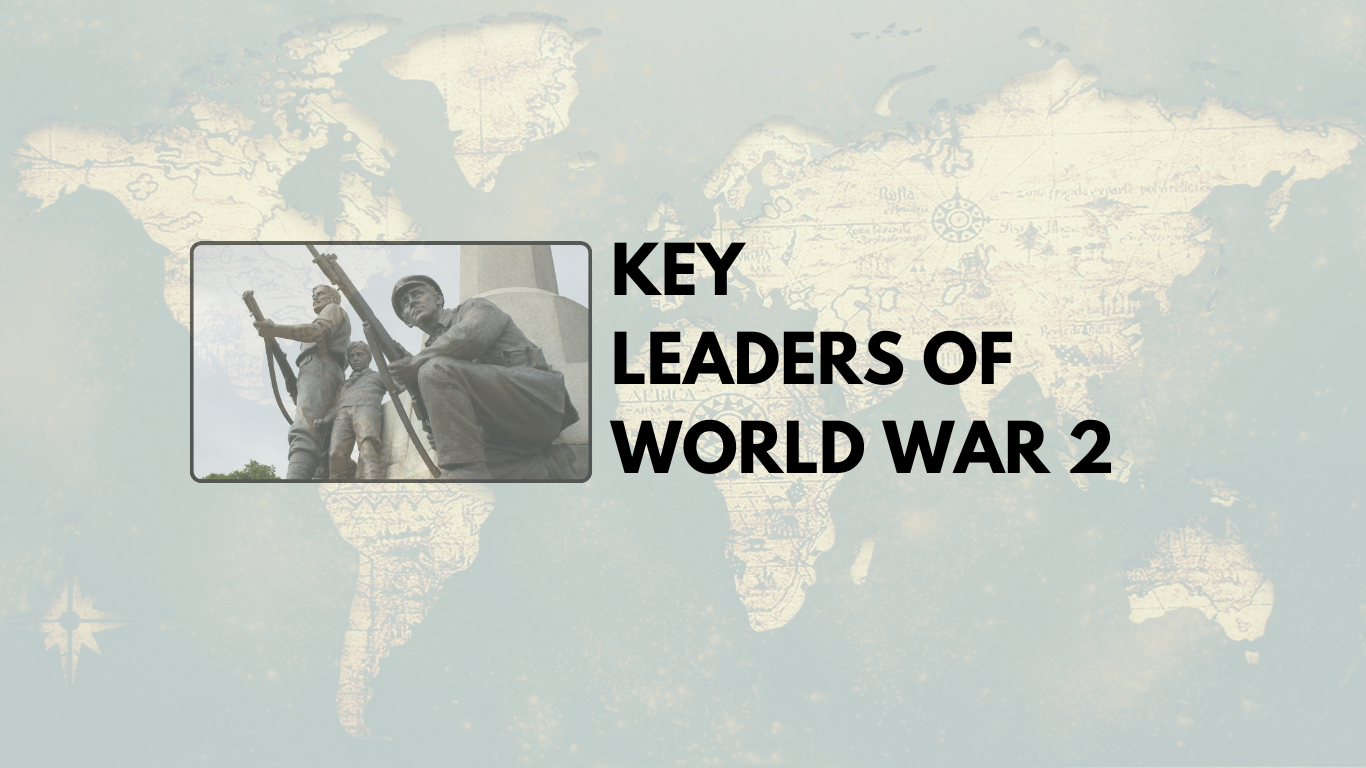 key leaders of world war 2